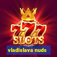 vladislava nuds